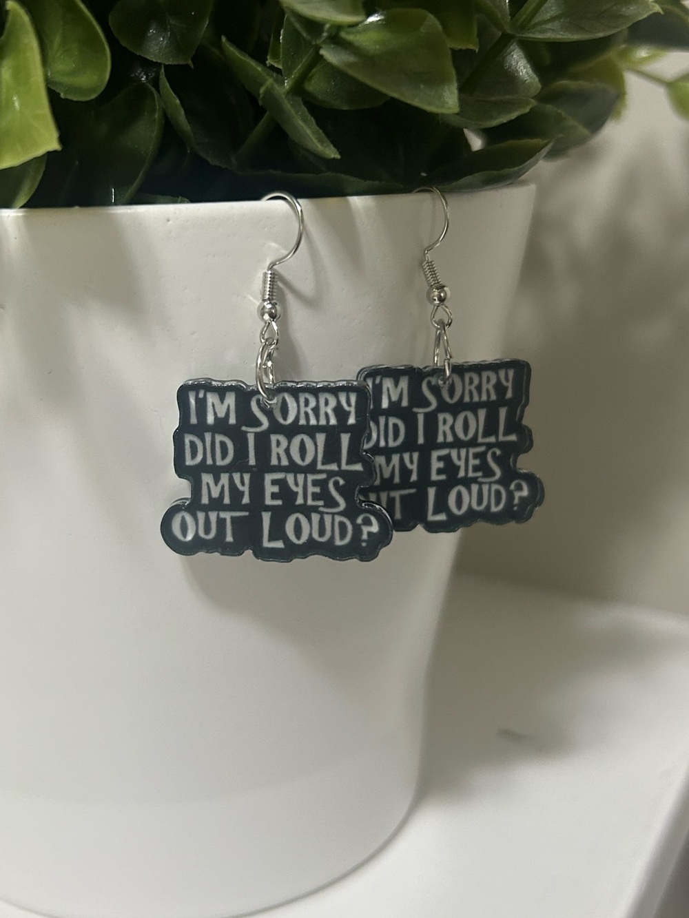 Novelty Statement Earrings “I’m Sorry Did I Roll My Eyes Out Loud?” NWOT